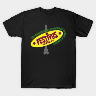 Festivus for the rest of us! T-Shirt